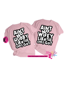 Ain't No Wifey/Hubby Like the One I Got Couples Shirts