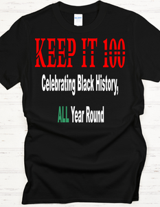 Keep It 100 Black History Shirt