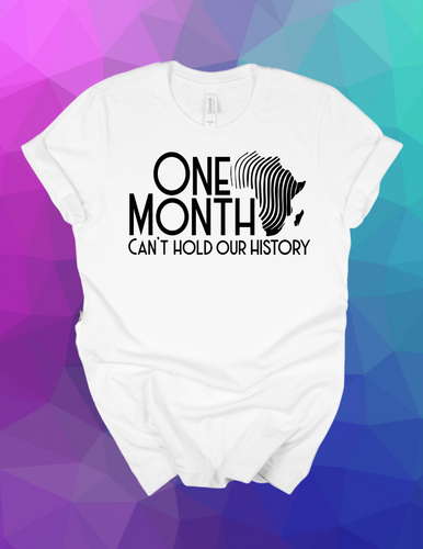 One Month Can't Hold Our History T Shirt