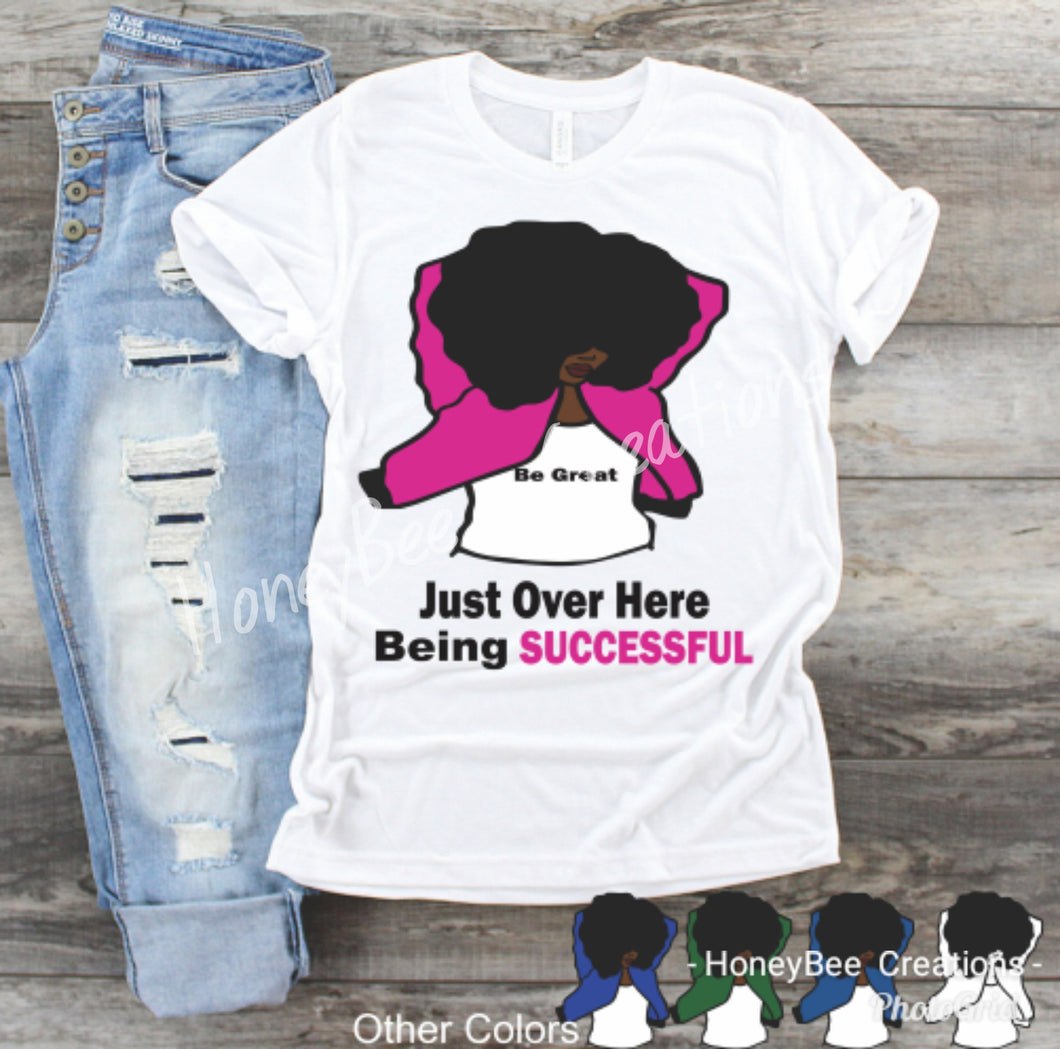 Over Here Being Successful Shirt