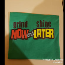 Load image into Gallery viewer, Grind Now Shine Later Shirt