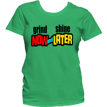 Load image into Gallery viewer, Grind Now Shine Later Shirt