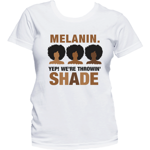 Melanin Throwing Shade Shirt