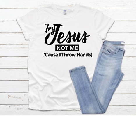 Try Jesus Not Me